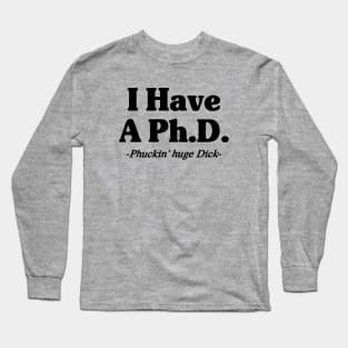 Phuckin huge D Long Sleeve T-Shirt